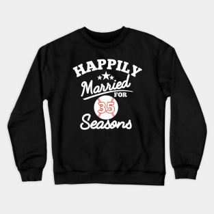 Happily married for 35 seasons, baseball couple gift Crewneck Sweatshirt